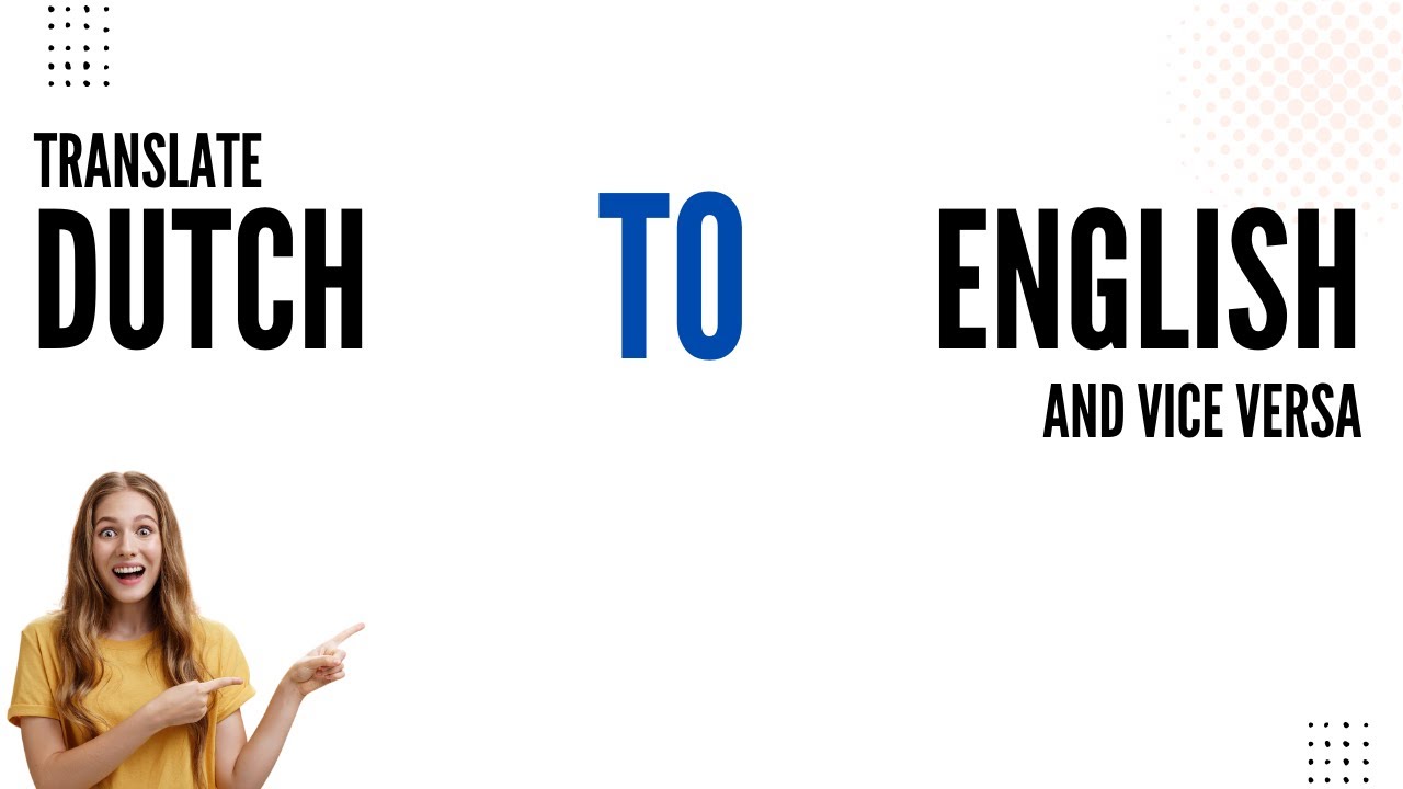 How to translate Dutch to English and vice versa