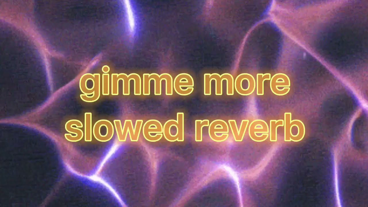 Britney Spears - Gimme More (slowed+reverb)