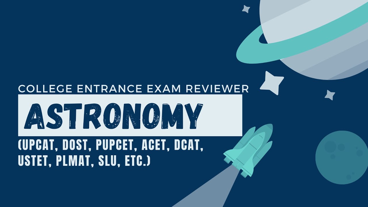 College Entrance Exam Reviewer - ASTRONOMY (UPCAT, DOST, PUPCET, etc.)