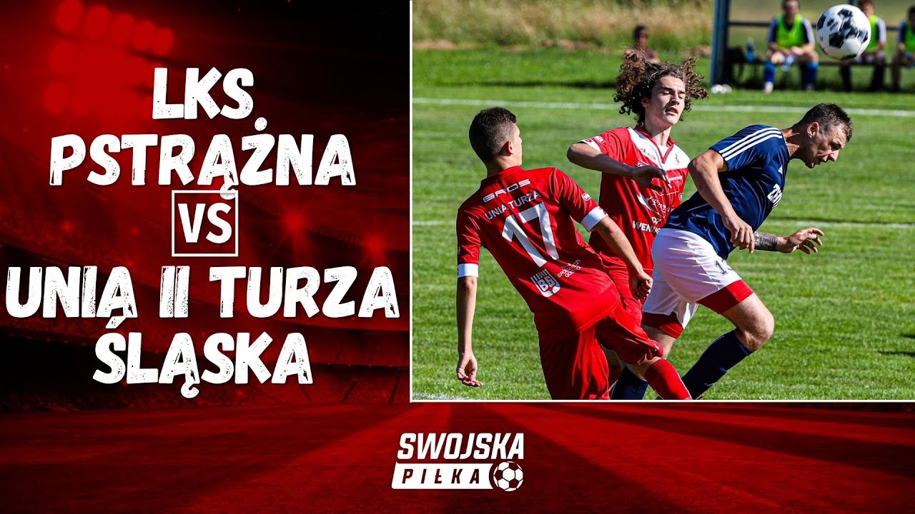 C KLASA: LKS PSTRĄŻNA - UNIA II TURZA ŚLĄSKA (SKRÓT MECZU)