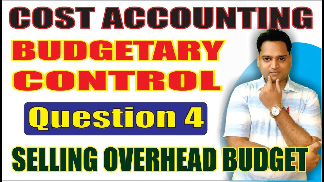 Budgetary Control Practical Question 4 Selling Overhead Budget in Cost Accounting in Hindi | EduTrix