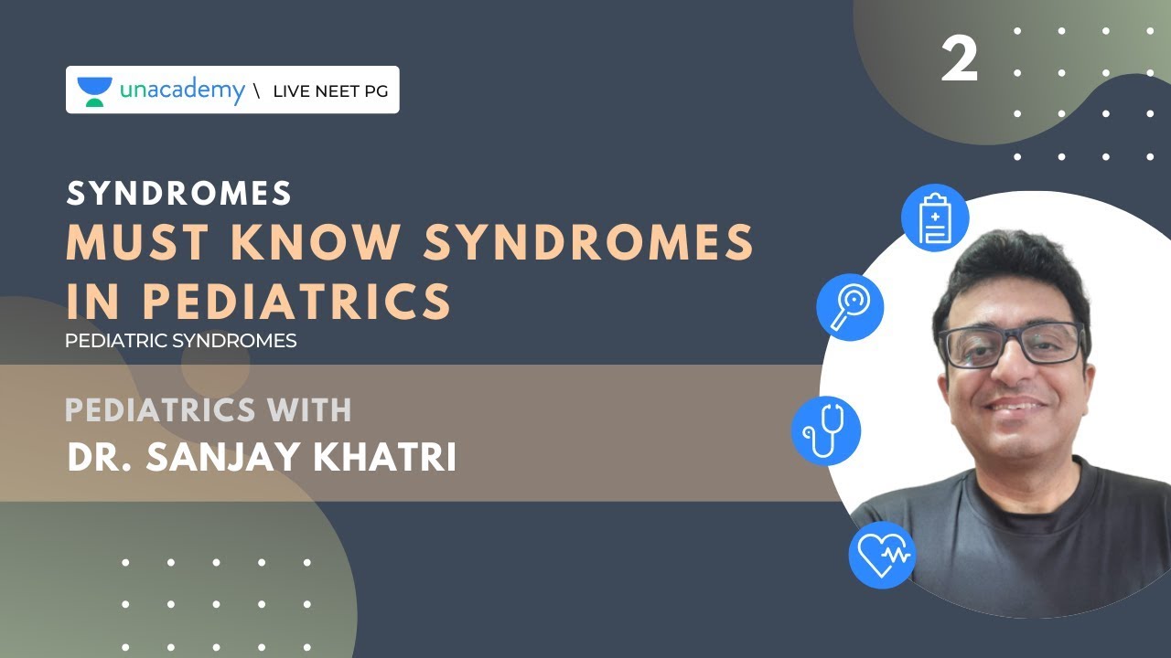 Syndromes | Must know Syndromes in Pediatrics | Dr. Sanjay Khatri