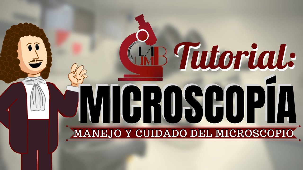 Uso y cuidado del microscopio (tutorial)