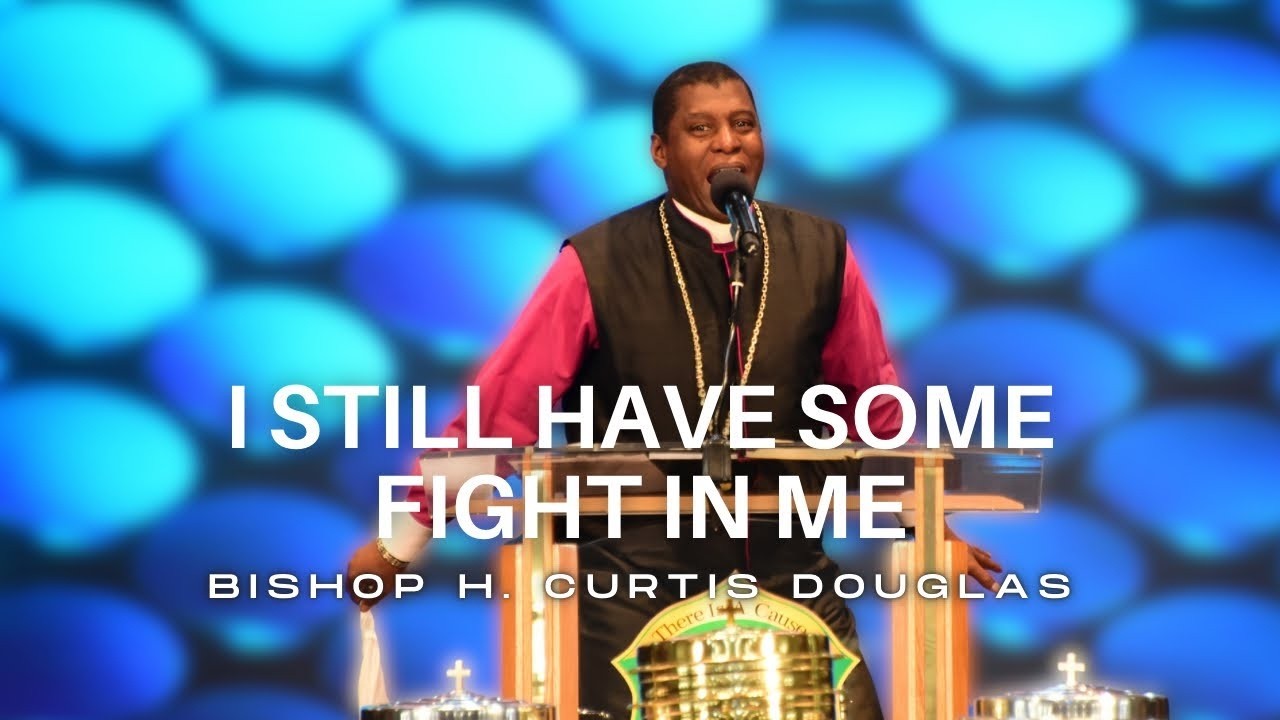 I Still Have Some Fight In Me | Bishop H. Curtis Douglas