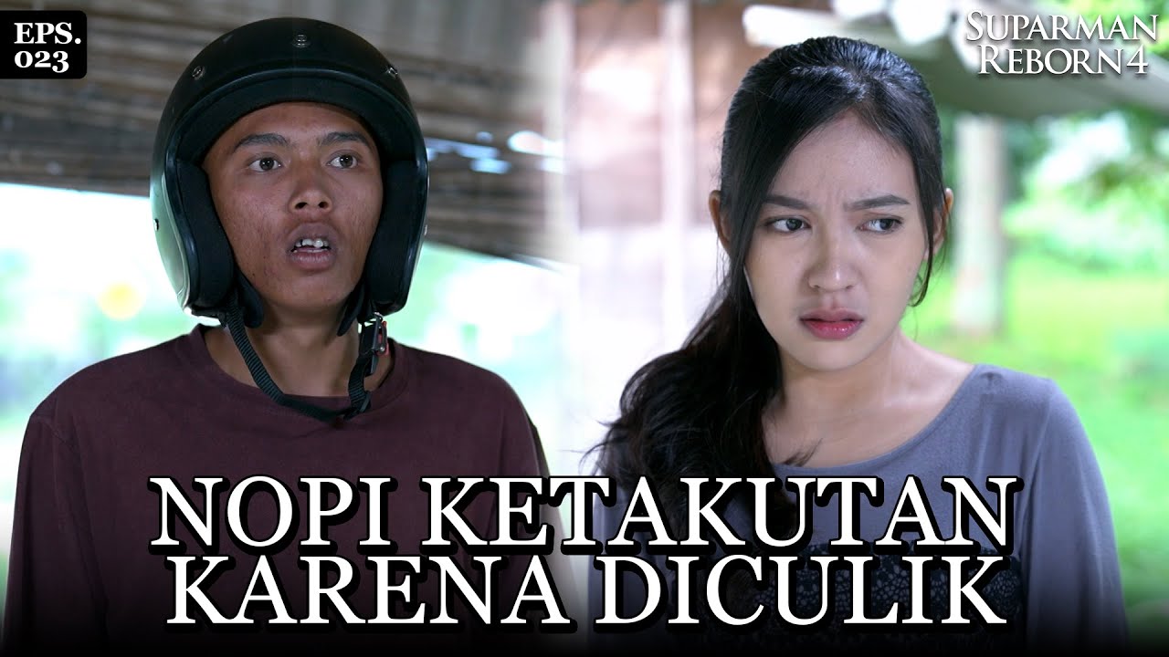 Kasian Banget! Nopi di Culik Oleh Para Penjahat Ini | SUPARMAN REBORN 4 | EPS 23 | PART 3