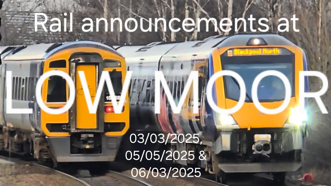 Rail announcements at Low Moor station | 03/03/2025 05/03/2025 and 6/03/2025 |