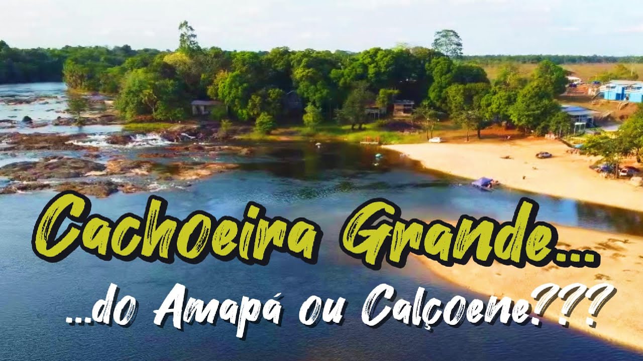 CACHOEIRA GRANDE do Amapá ou de Calçoene???