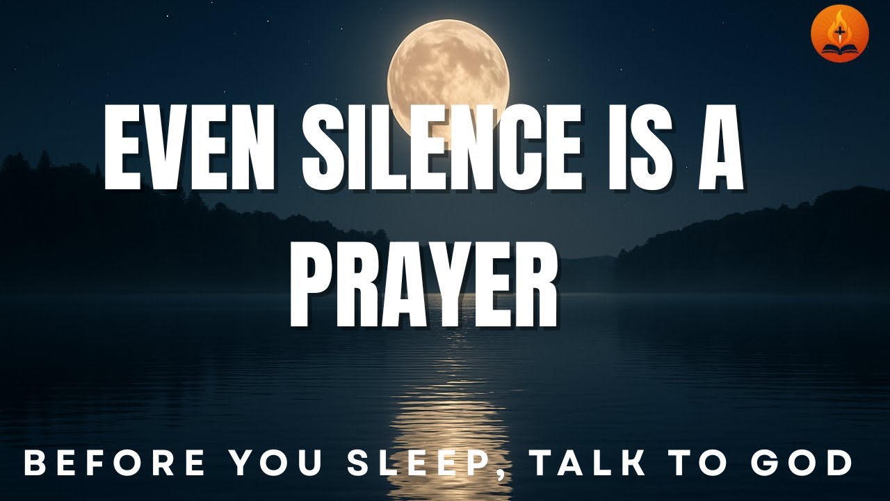 IT’S IMPORTANT TO LEARN HOW TO BE SILENT BEFORE GOD | NIGHT PRAYER