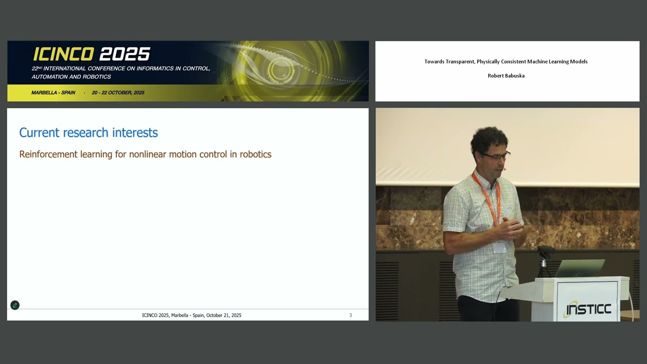 "Towards Transparent, Physically Consistent Machine Learning..." Prof. Robert Babuska (ICINCO 2025)