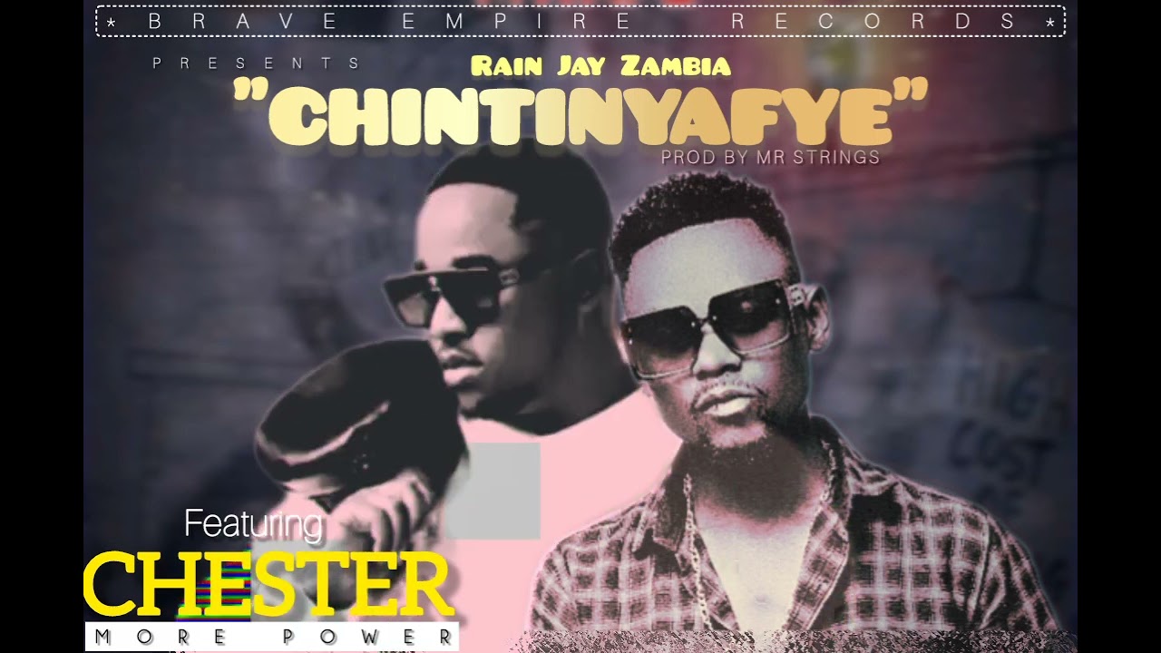 Rain Jay Zambia ft Chester-Chintinyafye- Prod by Mr Strings..