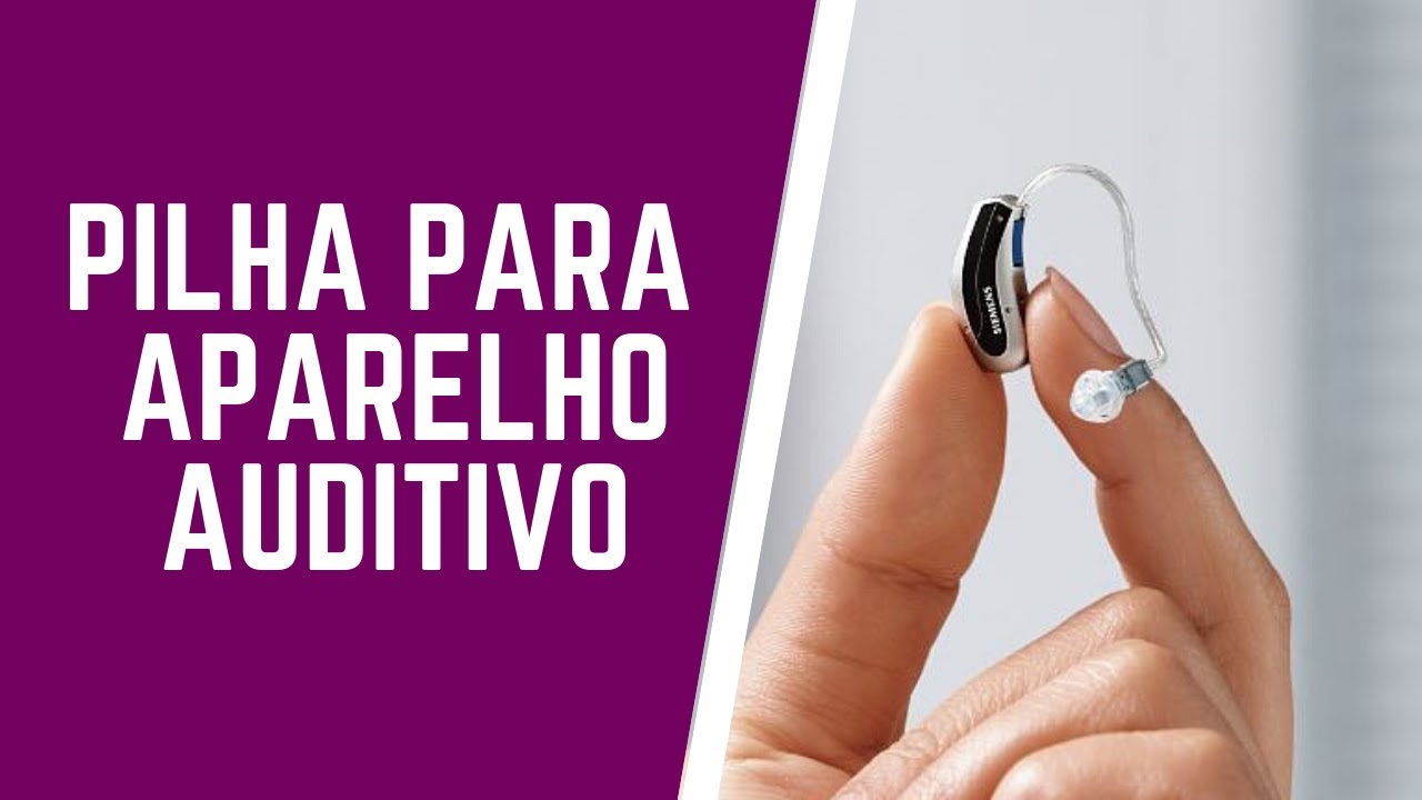 Pilha para aparelho auditivo? Qual usar?