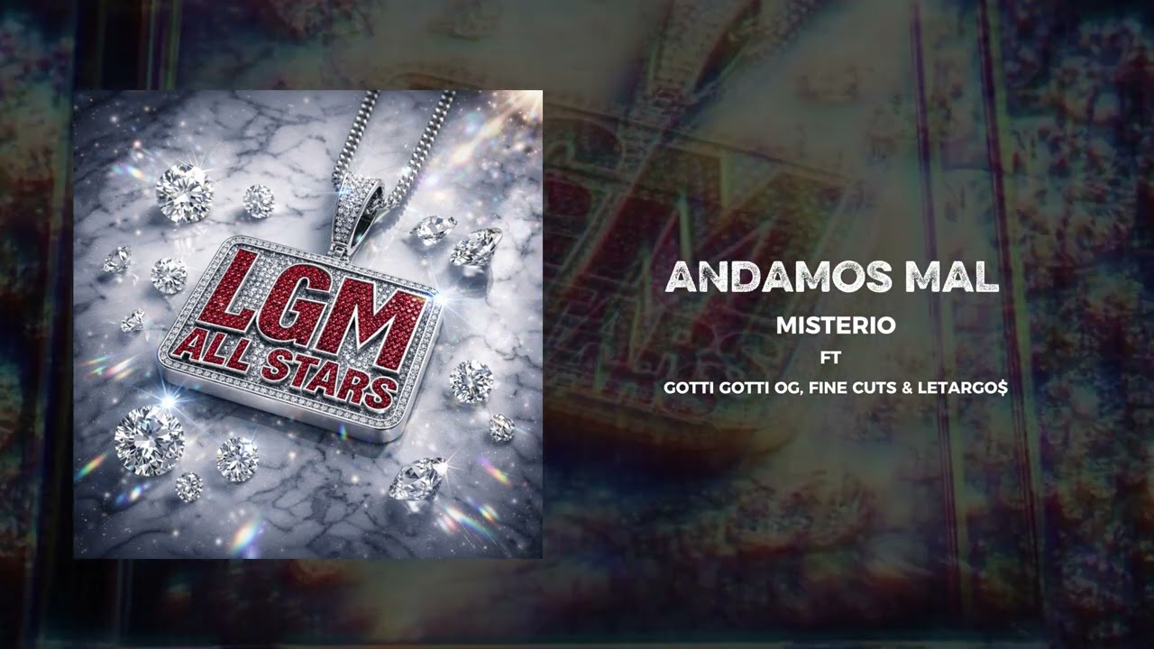 Misterio, Fine Cuts, Gotti Gotti Og & Letargos / ANDAMOS MAL (Prod. Gotti & Fine)