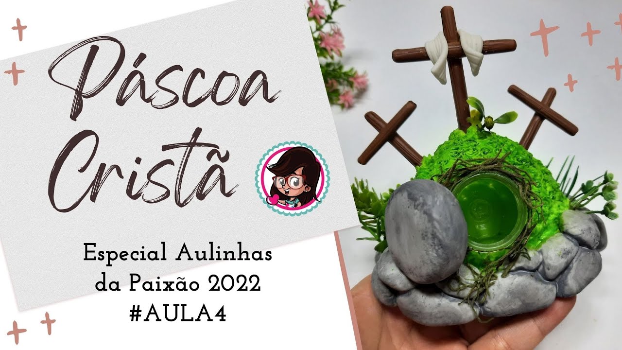 Enfeite de Páscoa Cenário Calvário/Ressurreição de Jesus AULA 04 Especial Aulinhas da Paixão