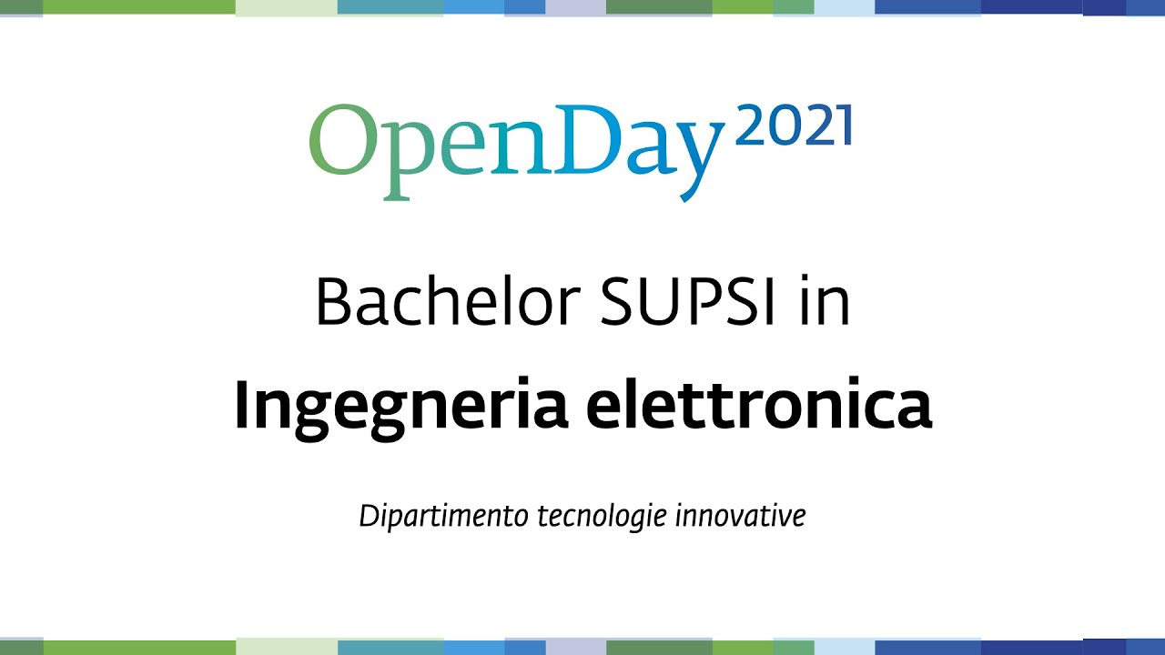 OpenDay 2021 - Bachelor SUPSI in Ingegneria elettronica