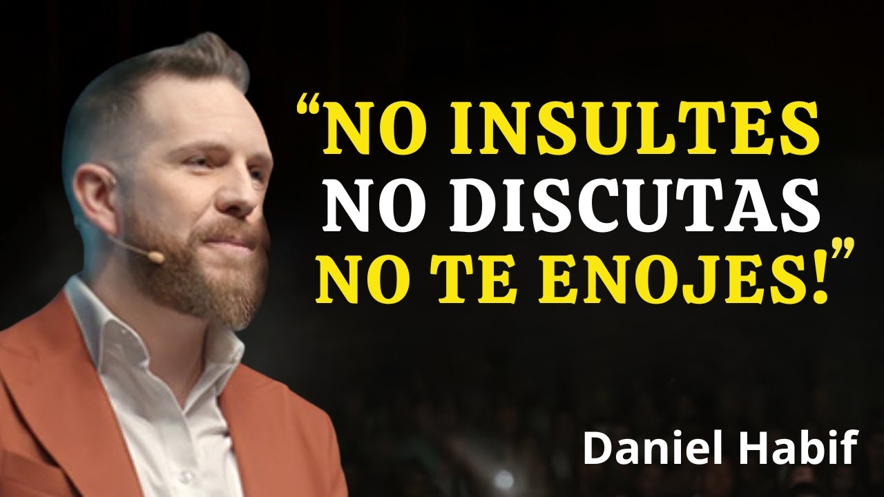 No Te Enojes MÁS con Nadie, 10 Lecciones que Te Cambian la Vida | Daniel Habif