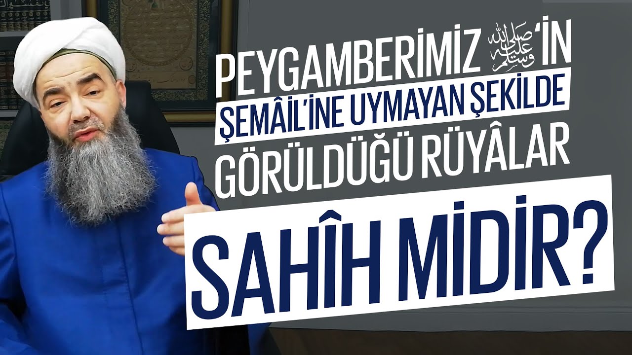 Peygamberimiz ﷺ’in Şemâil’ine Uymayan Şekilde Görüldüğü Rüyâlar ve “Sumak Rüyâsı” Sahîh midir?