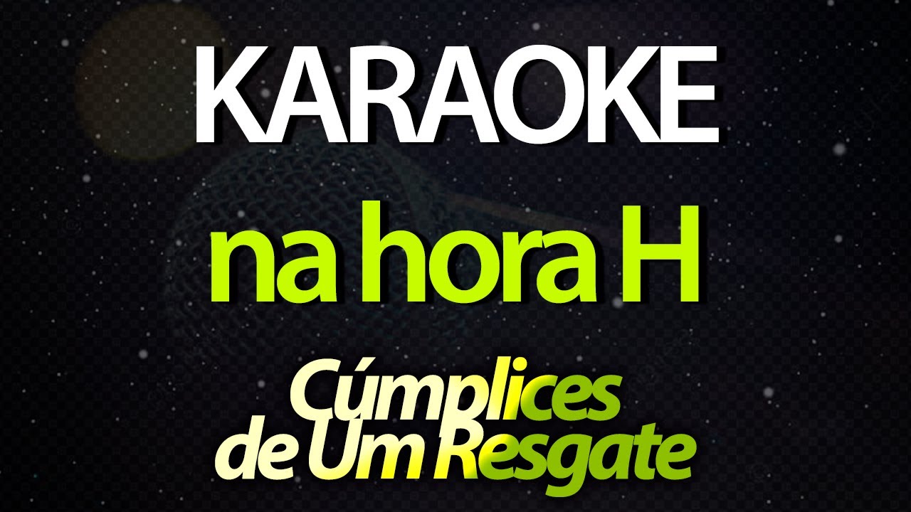 ⭐ Na Hora H - Cúmplices de Um Resgate (Karaokê Version) (Cover)