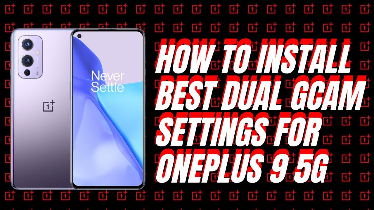 HOW TO INSTALL GCAM ONEPLUS 9 5G 2022