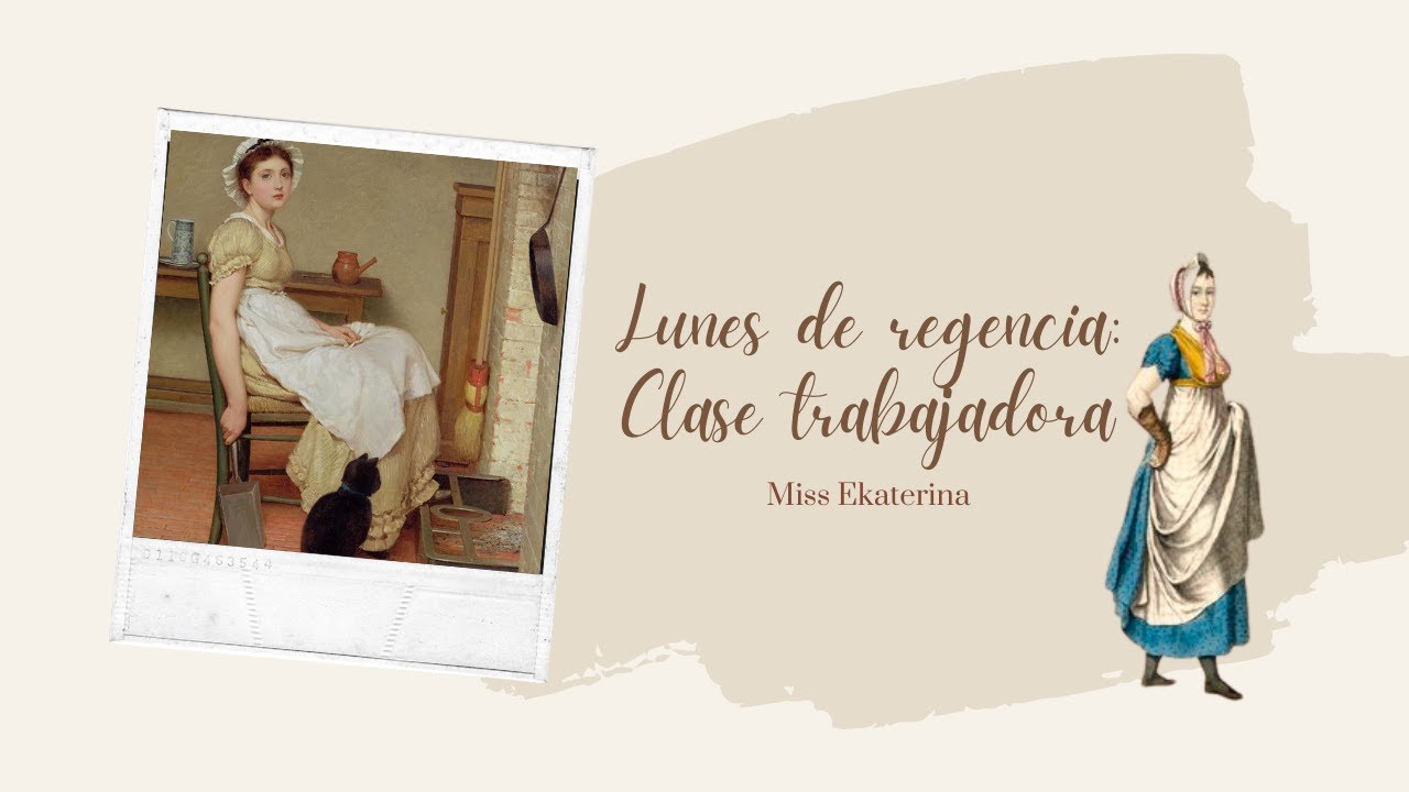 Lunes de regencia: Clase trabajadora