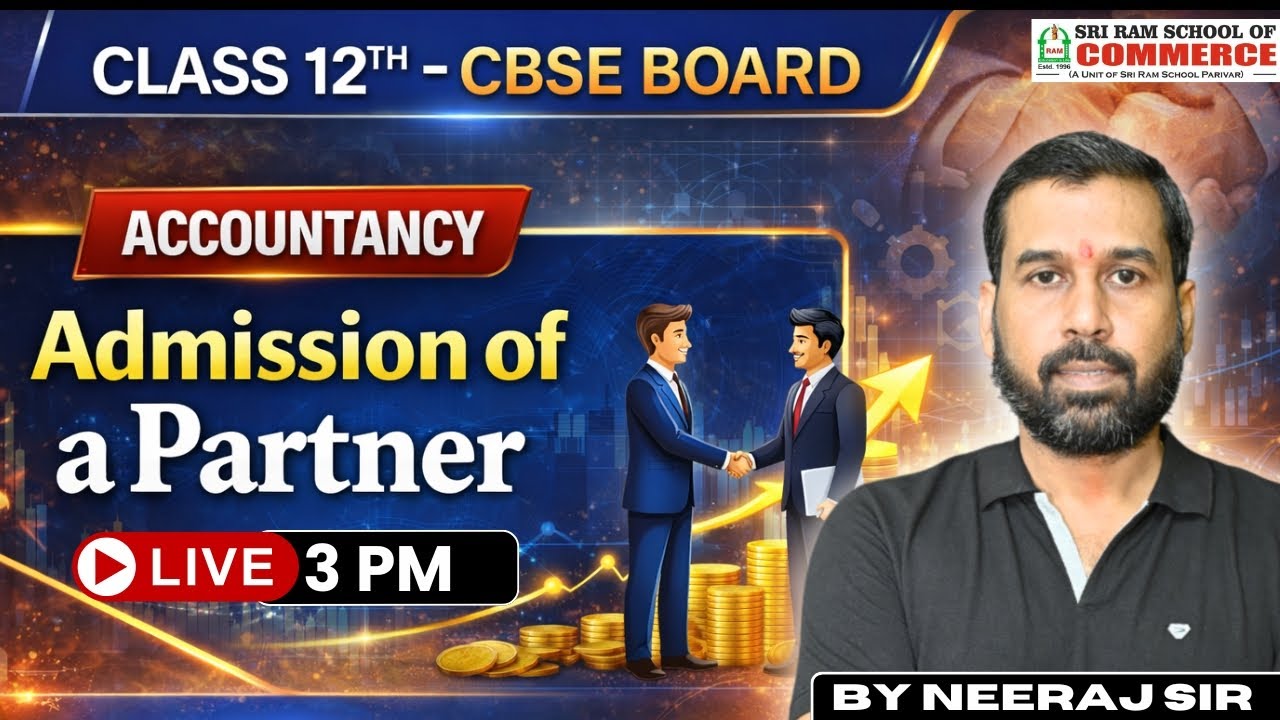 Admission of a Partner | Class 12 Accountancy CBSE | Live Class | By Neeraj Sir