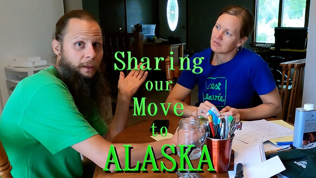 Sharing Our Wilderness Ways with Friends & Family; Our Move to Alaska