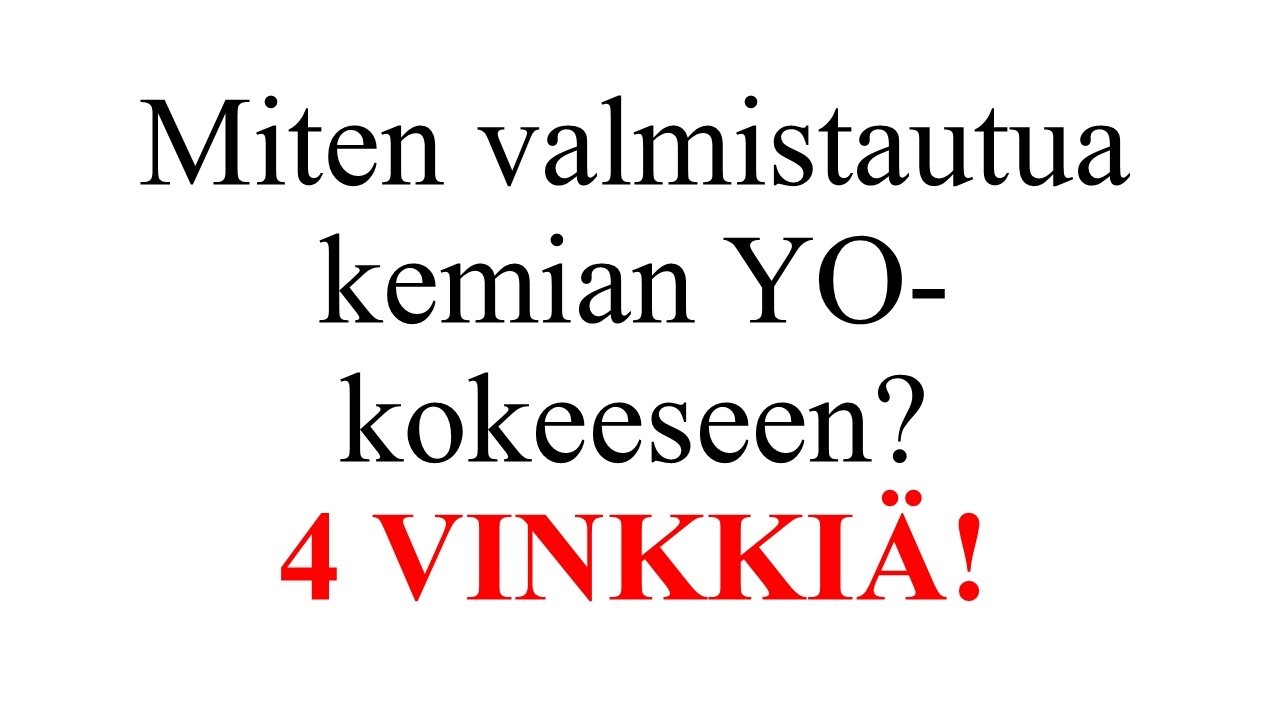 Vinkkejä kemian YO-kokeeseen!