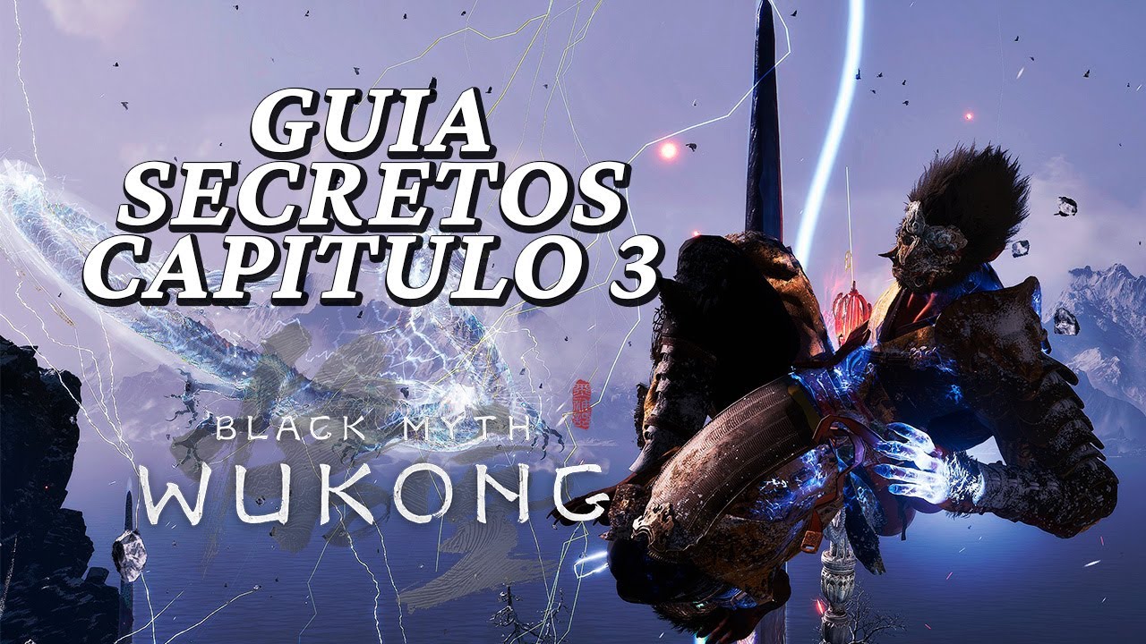 CAPITULO 3 BLACK MYTH WUKONG GUIA | OBJETOS, SECRETOS Y JEFES