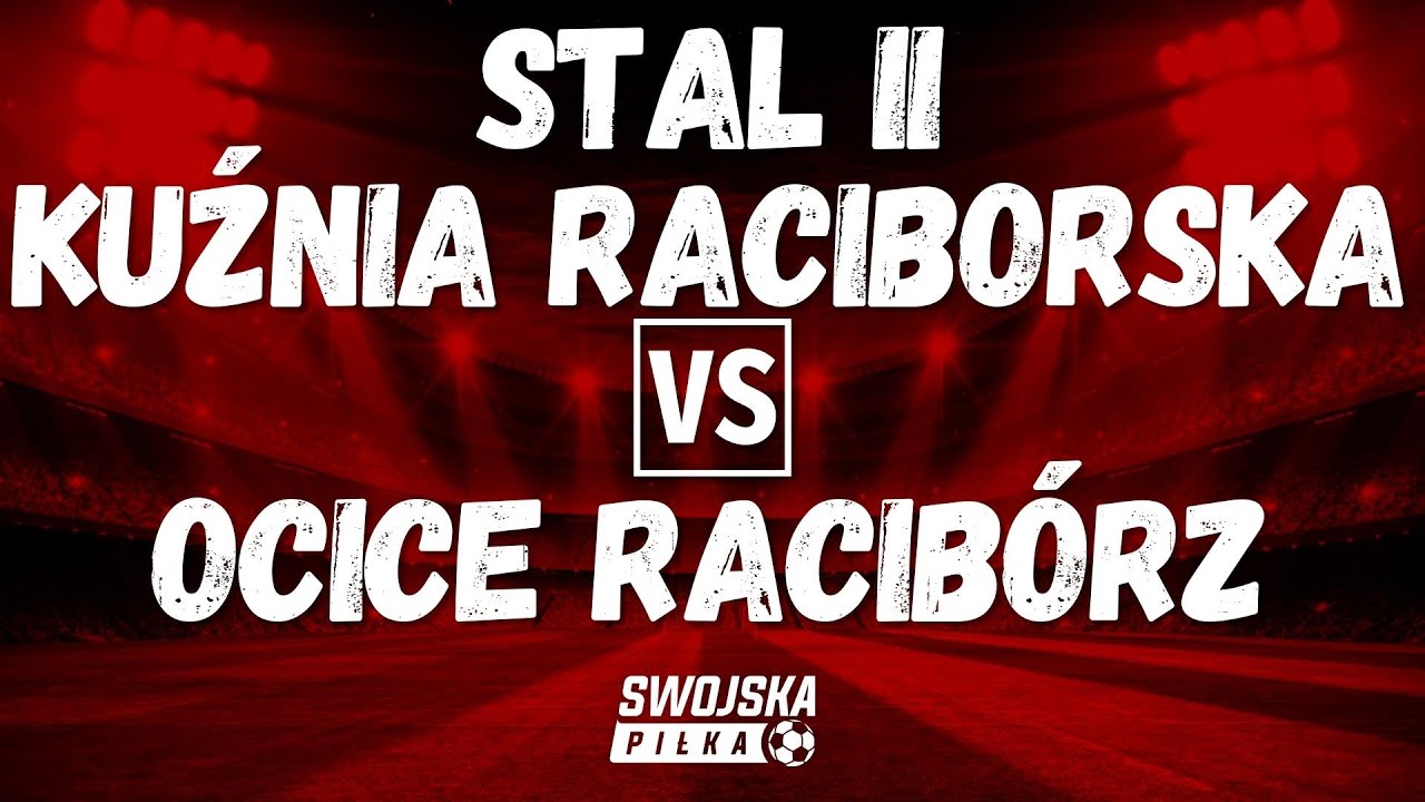 C KLASA: Stal II Kuźnia Raciborska 🆚️ Ocice Racib&oacute;rz (skr&oacute;t meczu)