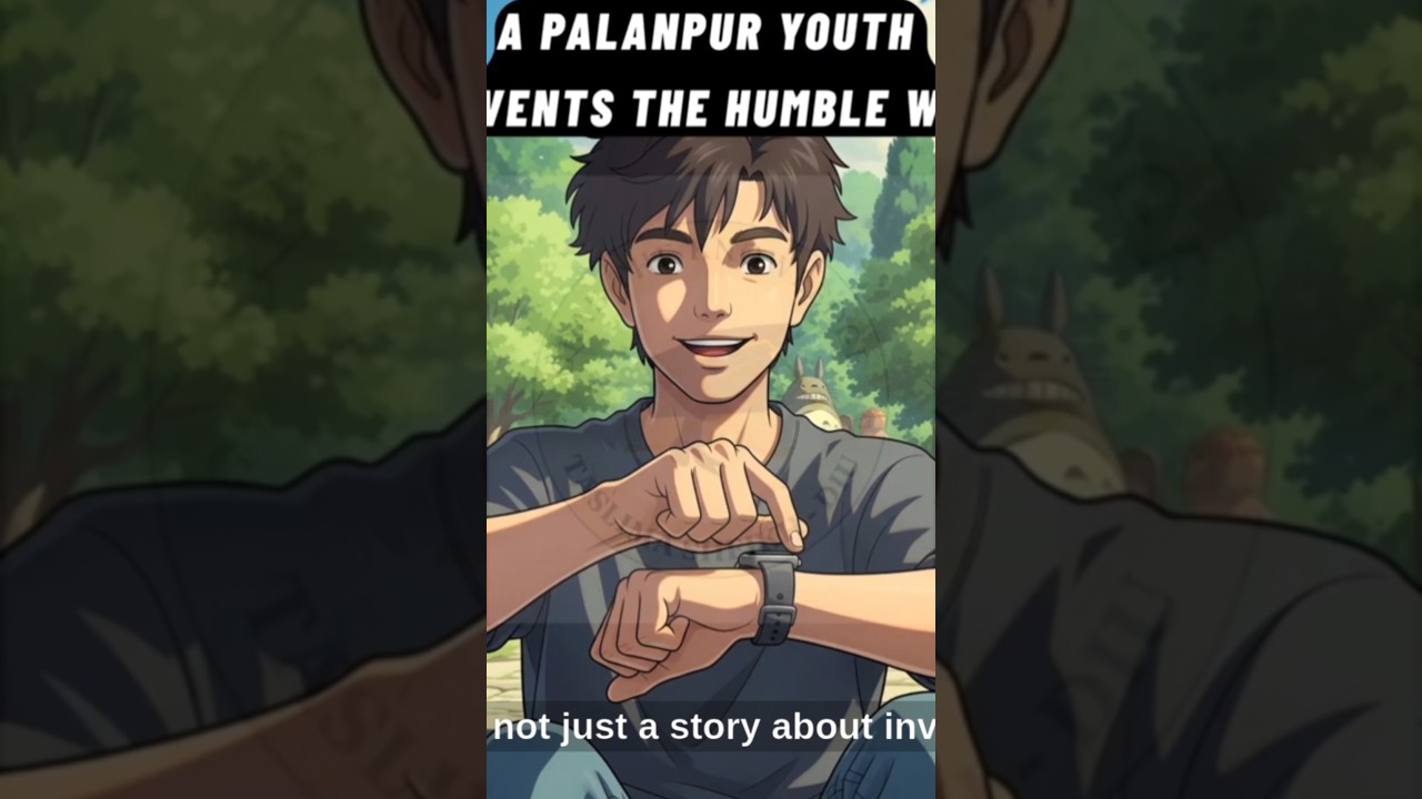 A Palanpur Youth Reinvents The Humble Watch #class11 #bestvideo #animation #anime #animated