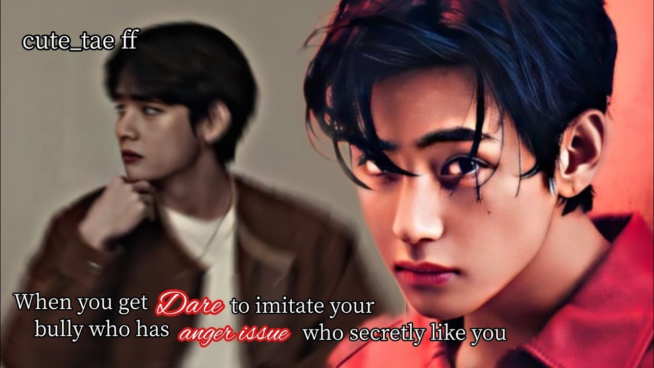 Getting dare to imitate your bully who has anger issue but he secretly like you