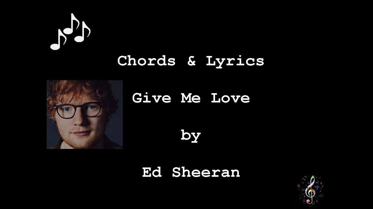Give Me Love by Ed Sheeran - Guitar Chords and Lyrics