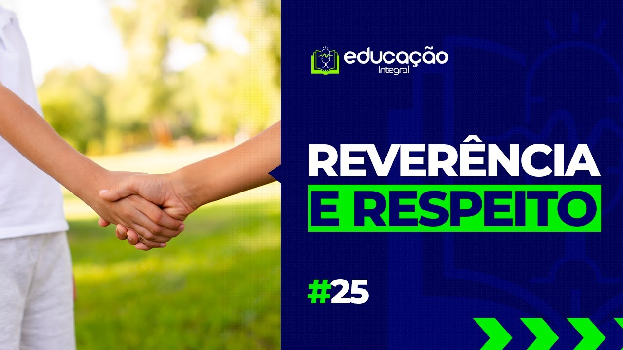 T1 E25 – Reverência e Respeito: a base da formação do caráter