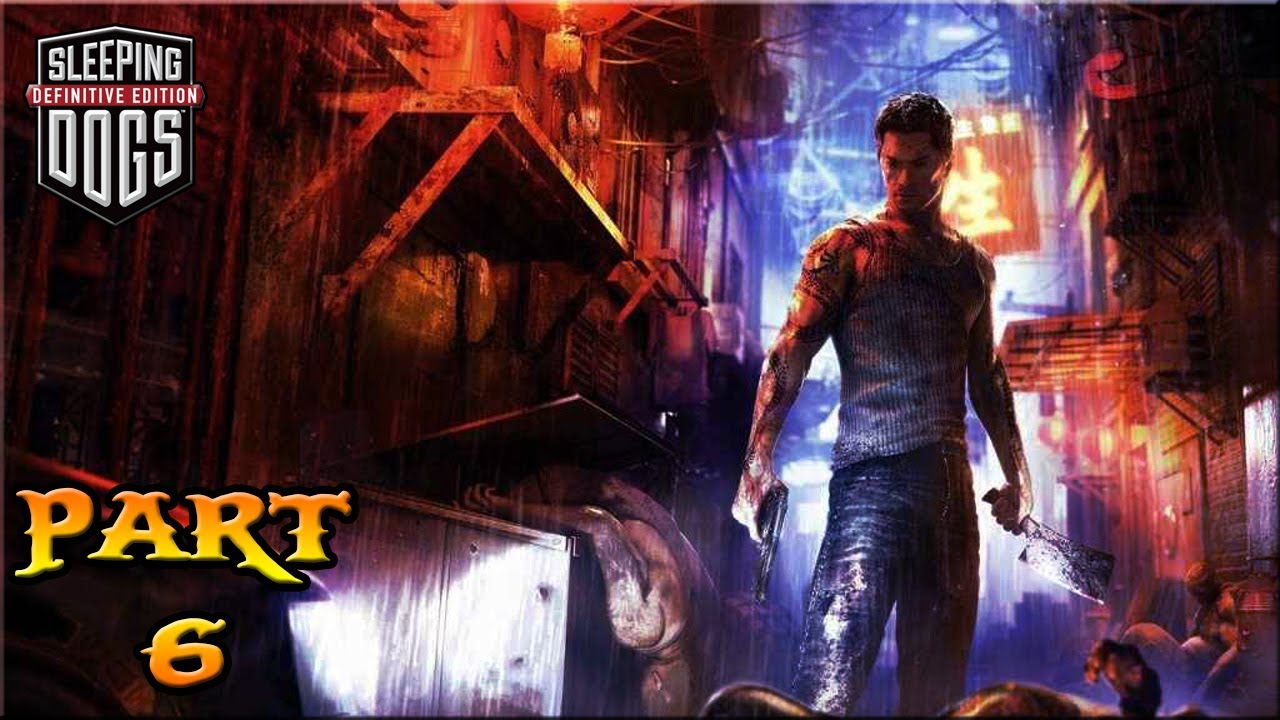Sleeping Dogs Gameplay Walkthrough Part 6 (No Commentary)