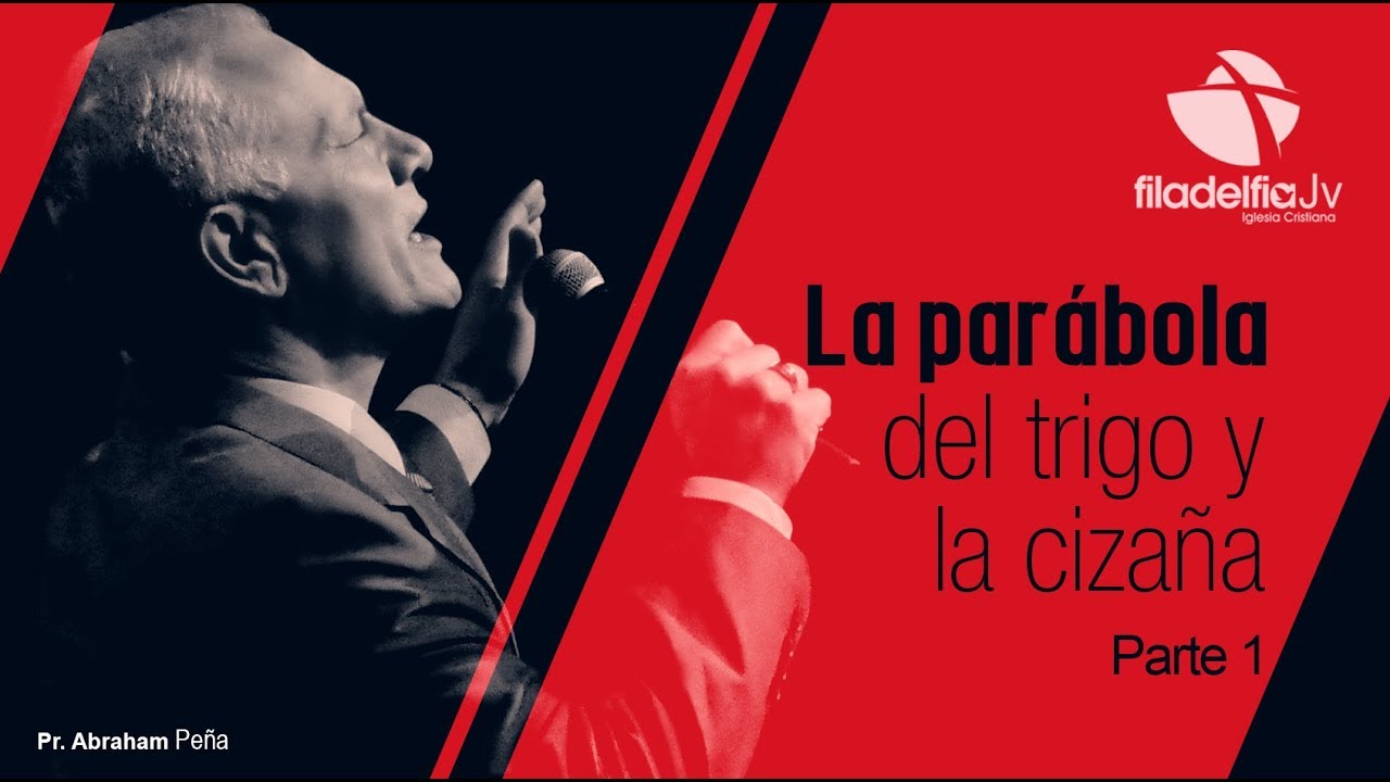 La parábola del trigo y la cizaña 1 - Abraham Peña - Parábolas