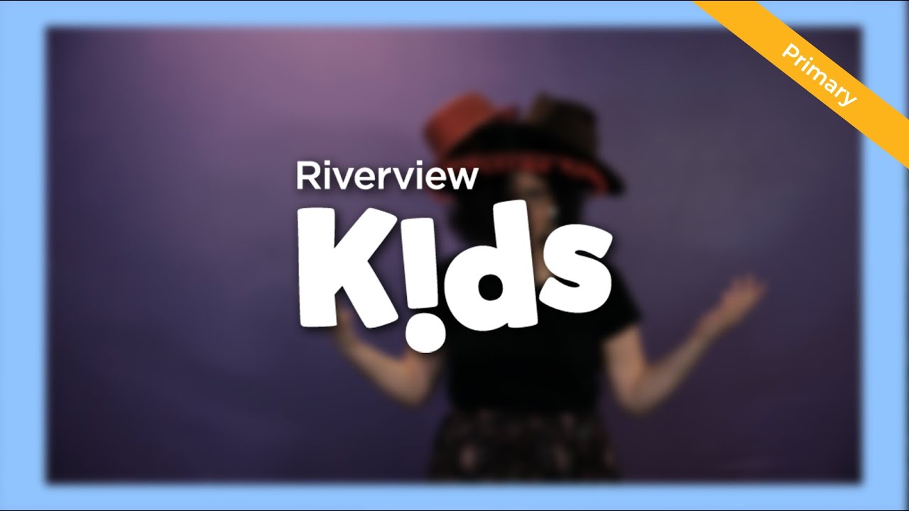 Riverview Kids Primary - Love Isn't...