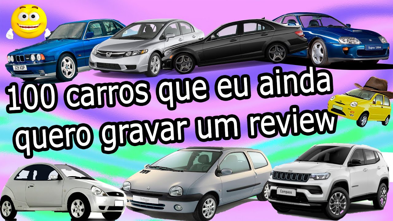 100 carros que eu ainda quero gravar um review