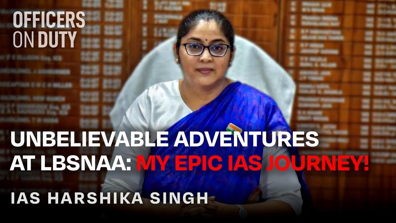 LBSNAA Changed My Life | IAS Harshika Singh’s Unseen Journey 