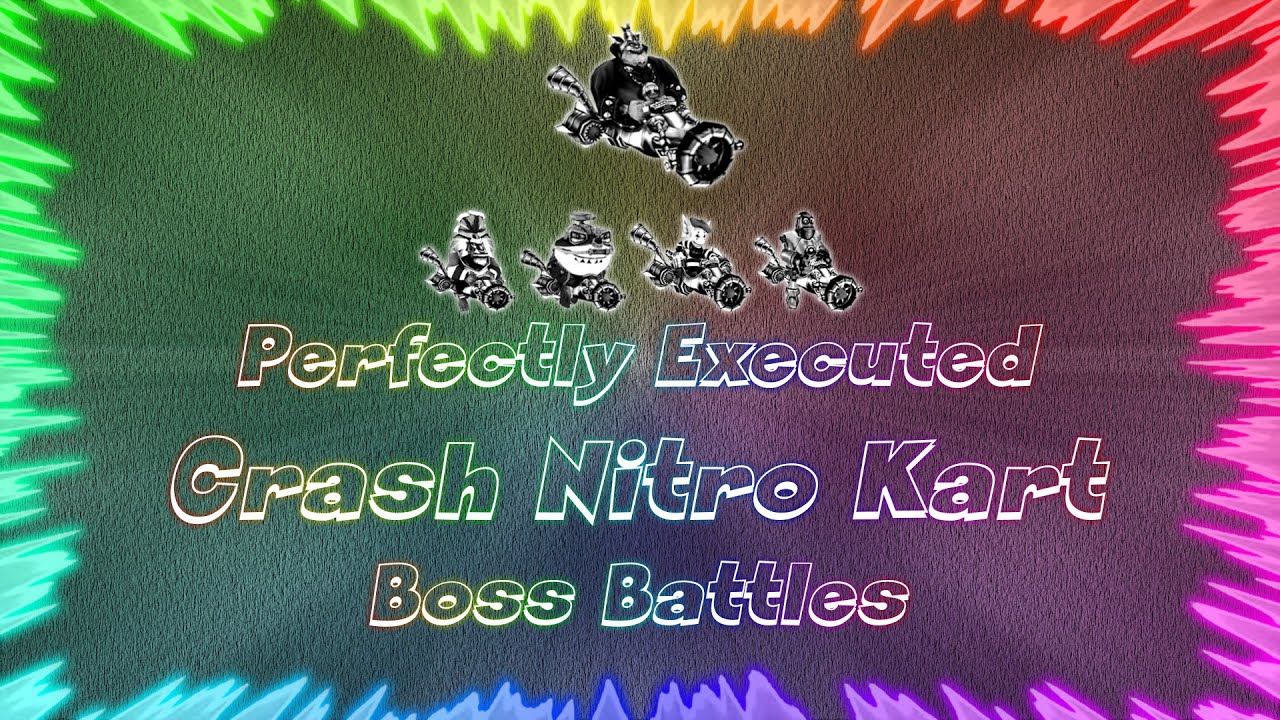 Crash Nitro Kart ★ Perfectly Executed Boss Battles