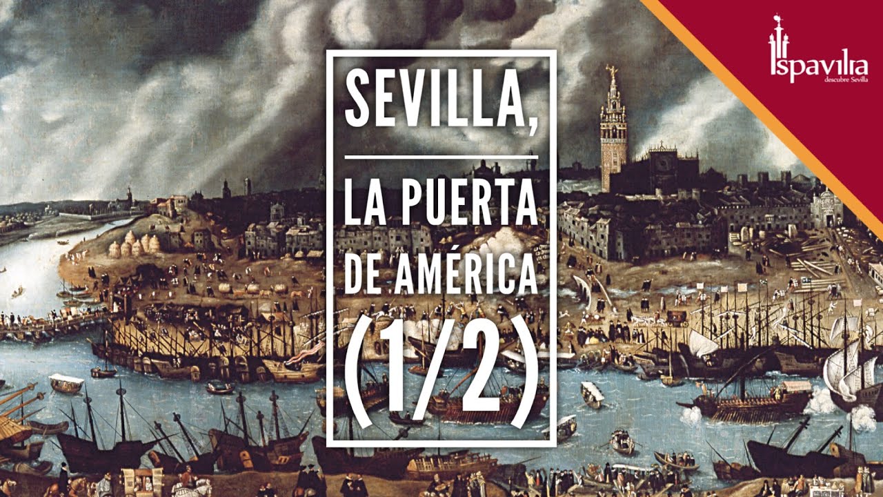 🔴 ISPAVILIA TV - “Sevilla, la Puerta de América (1/2)”