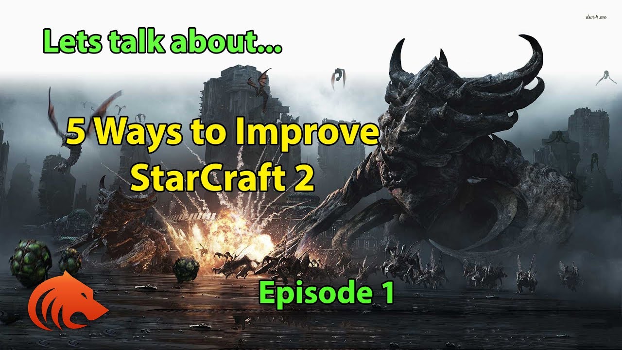 Lets talk about... 5 Ways to Improve StarCraft 2