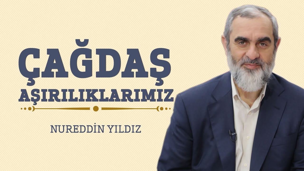 Çağdaş Aşırılıklarımız - Hayat Rehberi - Nureddin YILDIZ