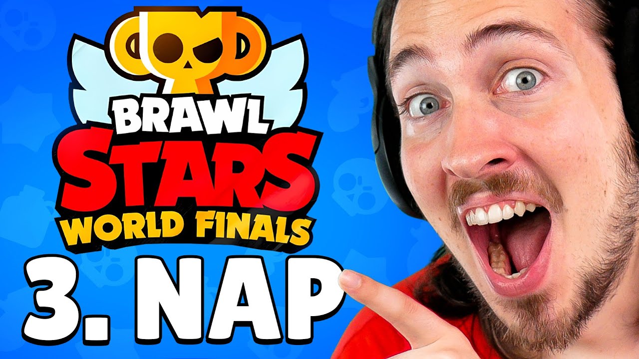 BRAWL STARS VIL&Aacute;GBAJNOKS&Aacute;G D&Ouml;NTŐ (WORLD FINALS 3. NAP)