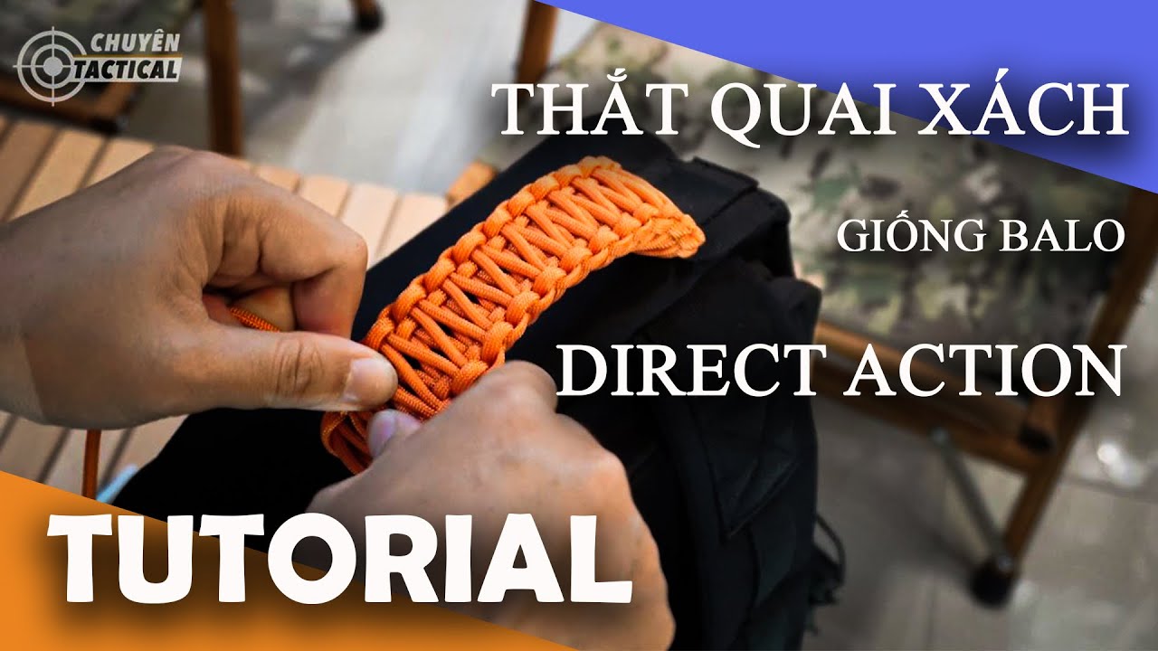 [Tutorial] Hướng dẫn thắt Paracord quai xách Balo đơn giản nhất - Chuyentactical.com
