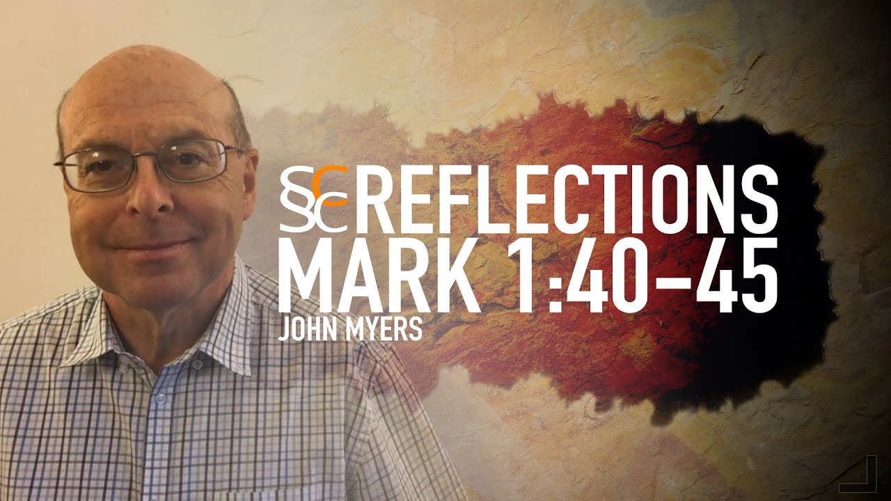 Mark 1:40-45   |   Jesus Heals a Man With Leprosy   |   SSCC Reflections