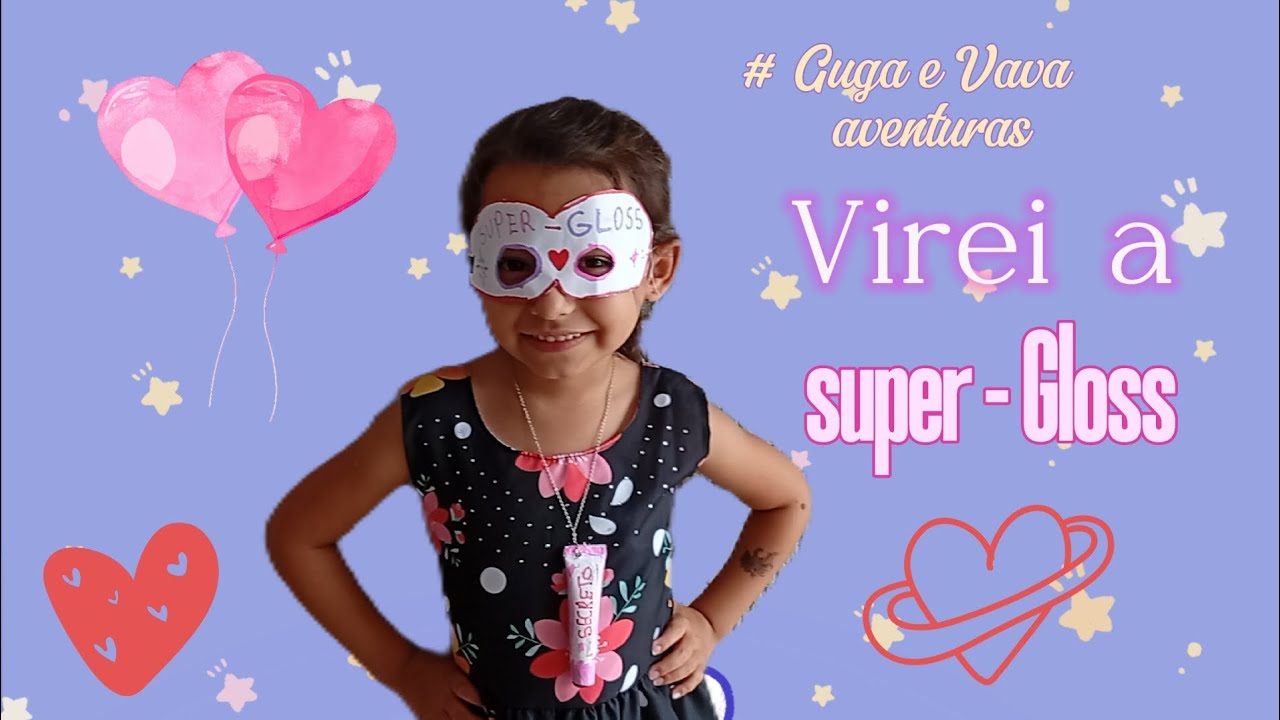  #Guga e Vava aventuras , A vava virou a super - Gloss