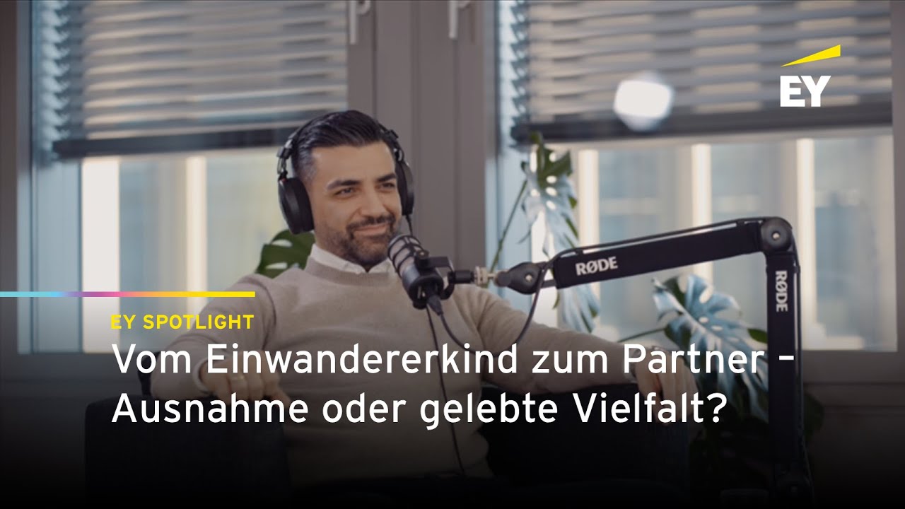 EY Spotlight: Vom Einwandererkind zum Partner – Ausnahme oder gelebte Vielfalt? Mit Arash Nasirifar