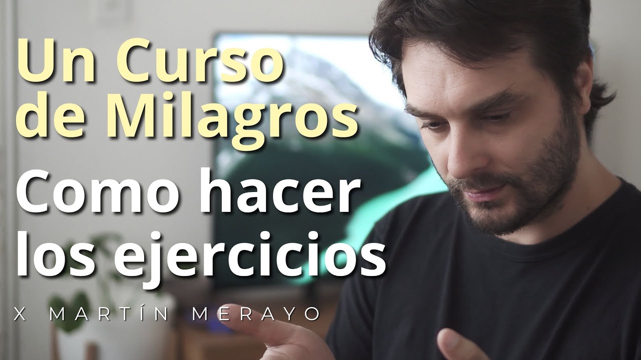 Un Curso de Milagros - C&oacute;mo Hacer Los Ejercicios