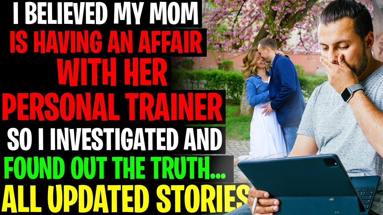 I Believed My Mom Is Having An AFFAIR With Her Personal Trainer So I Investigated r/Relationships