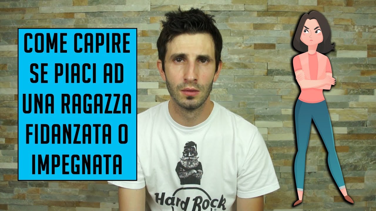 Come capire se piaci ad una ragazza fidanzata o impegnata