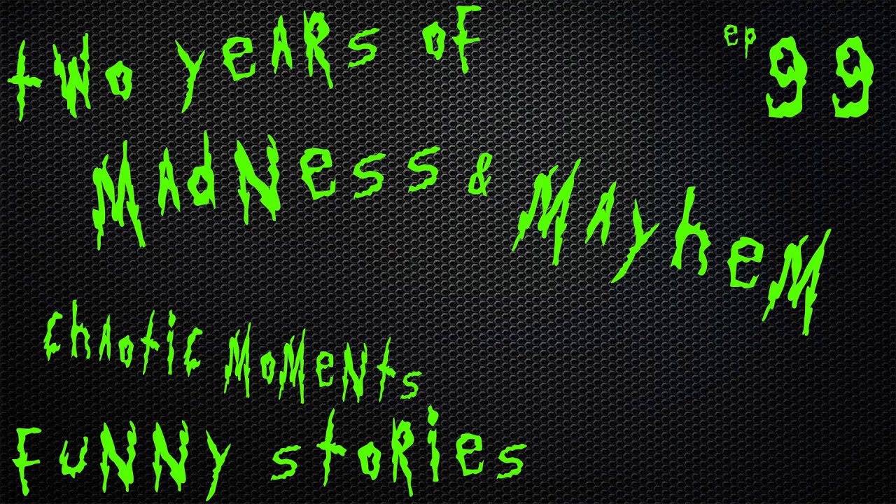 Two Years of Madness & Mayhem #newvideo #podcast #geekpodcast